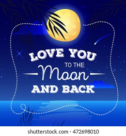 Vector cartoon landscape with moon and sea and romantic quote I love you to the moon and back. Night beach illustration. 