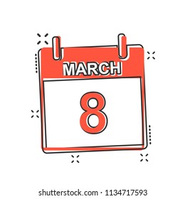 Vector cartoon march 8 calendar icon in comic style. Calendar sign illustration pictogram. International womens day agenda business splash effect concept.