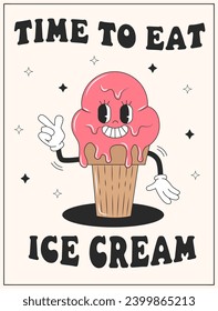 Vector cartoon retro mascot of ice cream. Lettering time to eat ice cream. Vintage style 70s, 60s, 50s character. Groovy poster for coffee house and cafe.