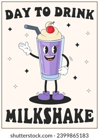 Vector cartoon retro mascot of milkshake. Lettering "day to drink milkshake". Vintage style 70s, 60s, 50s character. Groovy poster for coffee house and cafe.