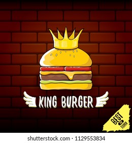 vector cartoon royal king burger with cheese and golden crown icon isolated on brick wall background. Gourmet burger, hamburger, cheeseburger label design element or logo menu concept