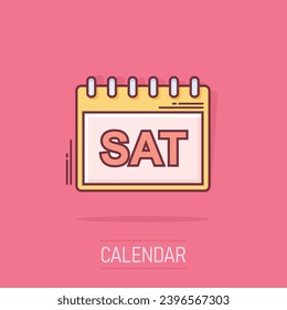 Vector cartoon saturday calendar page icon in comic style. Calendar sign illustration pictogram. Saturday agenda business splash effect concept.