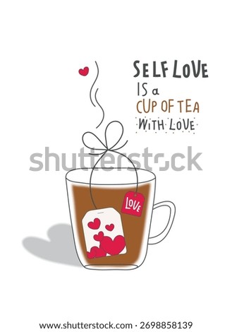 Vector cartoon sketch with cup of black tea, tea bag with hearts and  shadow of self-love. Self-care and self-love is tea made with love.Take pause, coffee break time to relax, refresh method.