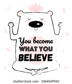 Vector cartoon sketch meditative bear illustration with motivation lettering phrase. Perfect for postcard, Valentine's day, anniversary, birthday, baby book

