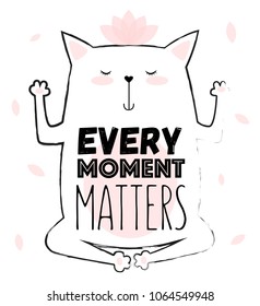 Vector cartoon sketch. Meditative yoga cat illustration with motivation lettering phrase. Perfect for postcard, Valentine's day, anniversary, birthday, baby book

