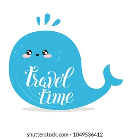 Vector cartoon sketch whale illustration with travelling lettering phrase. Perfect for postcard, Valentine's day, anniversary, birthday, baby book
