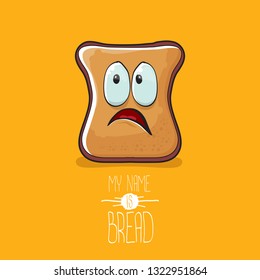 vector cartoon smiling bread character isolated on orange background. My name is bread concept graphic illustration. funky kawaai food kids character 