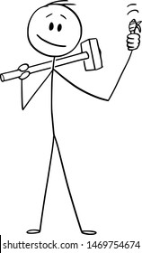 Vector cartoon stick figure drawing conceptual illustration of man or construction worker with big hammer showing thumb up gesture with injured finger.