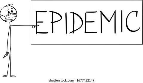 Vector cartoon stick figure drawing conceptual illustration of man or teacher pointing at epidemic text written on sign or blackboard. Coronavirus or covid-19 health concept.