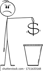 Vector cartoon stick figure drawing conceptual illustration of man or businessman throwing dollar currency symbol in trash, or waste or litter bin or garbage can or dustbin.