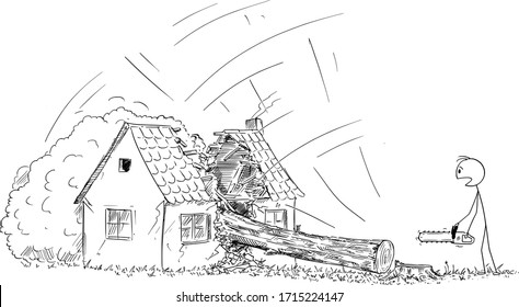 Vector Cartoon Stick Figure Drawing Conceptual Illustration Of Man With Chainsaw Or Lumberjack Who Cut The Tree And Is Watching Him Falling On The House. Concept Of DIY Or Do It Yourself And Property 