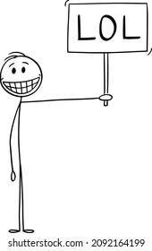 Vector cartoon stick figure drawing conceptual illustration of smiling happy man showing positive emotions and holding LOL Sign. Laughing out loud in Internet Slang Communication.