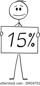 Vector cartoon stick figure drawing conceptual illustration of man or businessman holding 15 or fifteen percent sign.