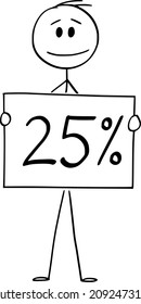 Vector cartoon stick figure drawing conceptual illustration of man or businessman holding 25 or twenty-five percent sign.