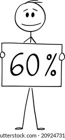 Vector cartoon stick figure drawing conceptual illustration of man or businessman holding 60 or sixty percent sign.