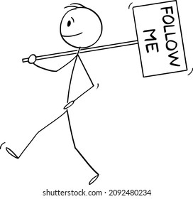 Vector cartoon stick figure drawing conceptual illustration of man,leader, manager or businessman leading and holding follow me sign.