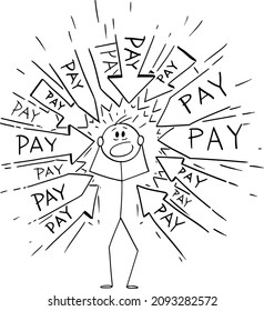 Vector cartoon stick figure drawing conceptual illustration of stressed man with many arrows pointing at him requesting to pay money. Financial concept of expenses, budget and income.