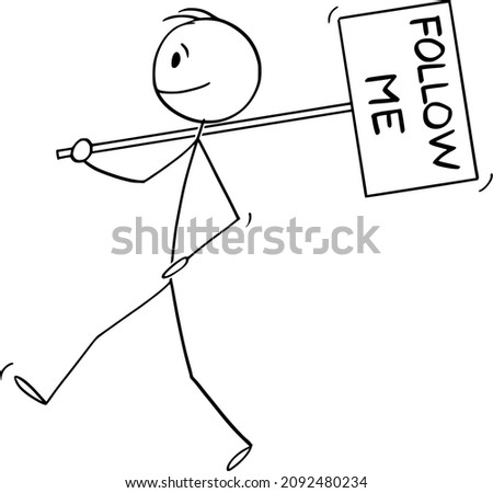 Vector cartoon stick figure drawing conceptual illustration of man,leader, manager or businessman leading and holding follow me sign.