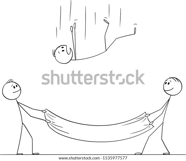 Vector cartoon\
stick figure drawing conceptual illustration of falling man or\
businessman and two men holding safety net to catch and save him.\
Concept of security or\
insurance.