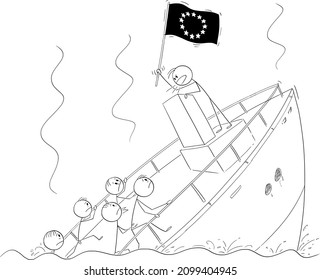 Vector cartoon stick figure illustration of politician or leader holding EU or European Union flag and talking or having speech, standing behind lectern during ship sinking ignoring the crisis and rea