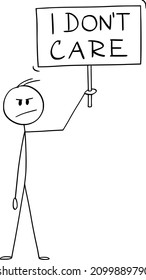 Vector cartoon stick figure illustration of frustrated or angry man showing negative emotion and holding I don't care sign.