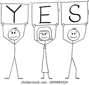 Vector cartoon stick figure illustration of three smiling positive people on demonstration holding yes signs.