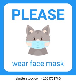 Vector cartoon style cat wearing face mask against covid-19. Template for the warning poster print. Please wear face mask text. Isolated on white background.