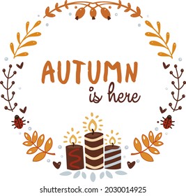 Vector cartoon style fall design for season postcard or poster background. White background. Autumn is here text.