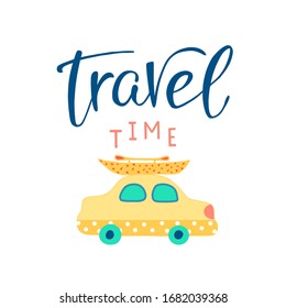Vector cartoon style illustration of car with boat on top. Travel time hand lettering text