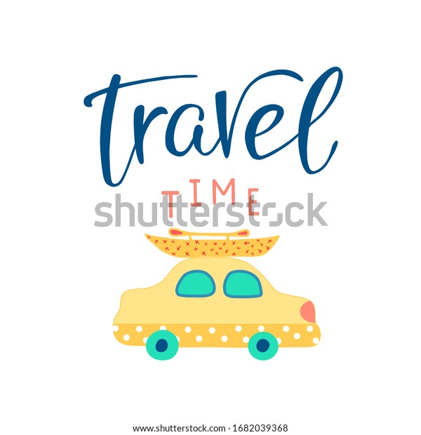 Vector cartoon style illustration of\
car with boat on top. Travel time hand lettering\
text