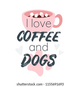 Vector cartoon style illustration of a cup of coffee and pet paw.  I like coffee and dogs typography slogan for apparel design.