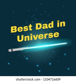 Vector cartoon style illustration Of Fathers Day greeting card template with lazer sabre. Best Dad in Universe text. Dark space background.
