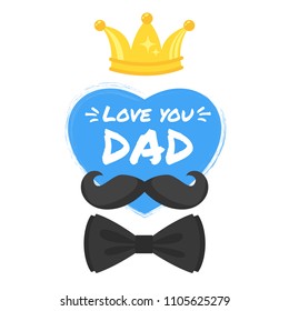 Vector cartoon style illustration Of Fathers Day greeting card template with mustache silhouette, golden crown and bow tie. Background with blue heart. Love You Dad text.
