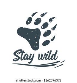 Vector cartoon style illustration of grunge bear paw. Stay wild typography slogan for apparel design.