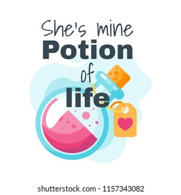 Vector cartoon style illustration of potion bottle. She's mine potion of life typography slogan for apparel design.