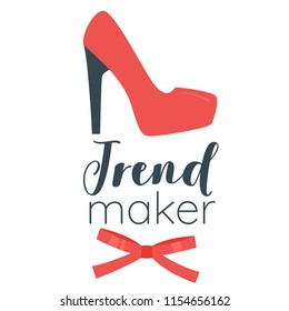 Vector cartoon style illustration of red woman high heel shoe. Trend maker typography slogan for apparel design.