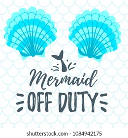 Vector cartoon style illustration of two sea shells. Mermaid concept. Mermaid off duty text.