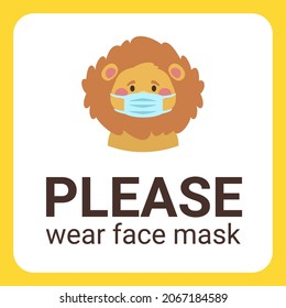 Vector cartoon style lion wearing face mask against covid-19. Template for the warning poster print. Please wear face mask text. Isolated on white background.