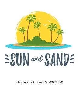 Vector cartoon style summer design for season postcard or poster background with paradise island with palm trees on white background. Sun and sand text.