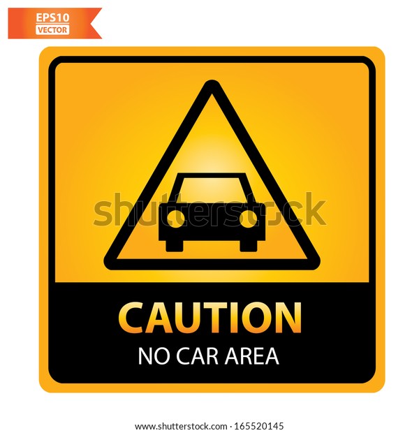 Vector: Caution no car\
area sign. Eps10.