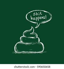 Vector Chalk Illustration - Pile of Shit with Text Bubble. Shit Happens.