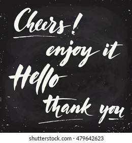 Vector chalk lettering. Cheers!, enjoy it, hello, thank you. Calligraphic text. Blackboard design. Chalkboard design.