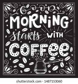Vector chalk lettering drawing, Good morning starts with coffee in vintage style on chalkboard. Coffee sign.