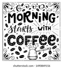Vector chalk lettering drawing, Good morning starts with coffee in vintage style on white background. Coffee sign.