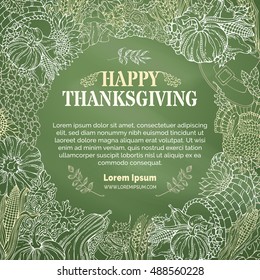 Vector chalk Thanksgiving background. Traditional harvest symbols and food on green chalkboard background. Turkey, cornucopia, pilgrim's hat, pumpkin, corn, wheat, sunflower, autumn leaves and others.