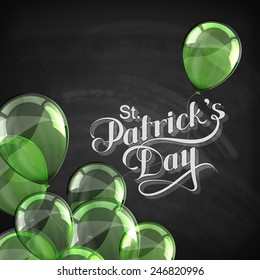 vector chalk typographical illustration of handwritten Saint Patrick's Day label on the blackboard background with shiny balloons. holiday lettering composition