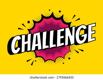Vector challenge sign. Pop art comic speech bubble with expression text competition. Bright dynamic cartoon splash illustration isolated on yellow background
