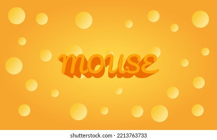 Vector cheese background with mouse word. Template for your design. A piece of delicious cheese 