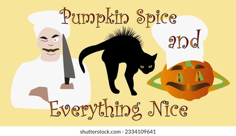 Vector Chef and pumpkin with lettering - Pumpkin spice and everything nice. Mr Chef with a knife in his hand. Greeting card. Chefs day and Halloween party. Black cat with glowing eyes