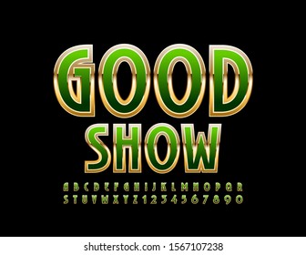 Vector chic banner Good Show. Luxury Green and Golden Font. Elegant Alphabet Letters and Numbers